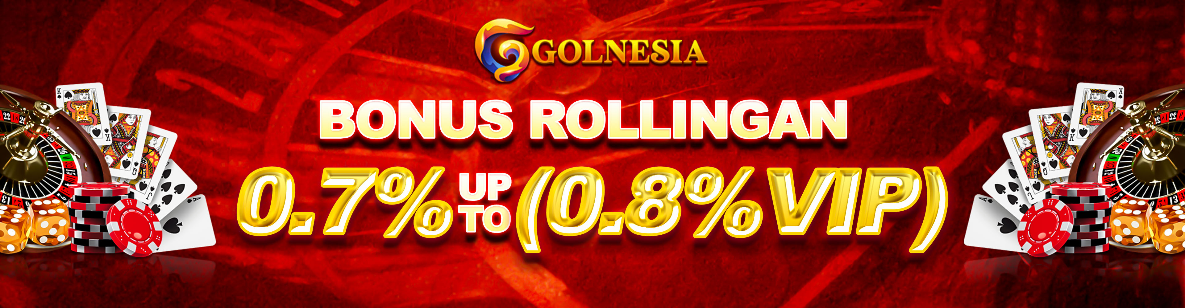 BONUS ROLLINGAN 0.7% up  (0.8% VIP)